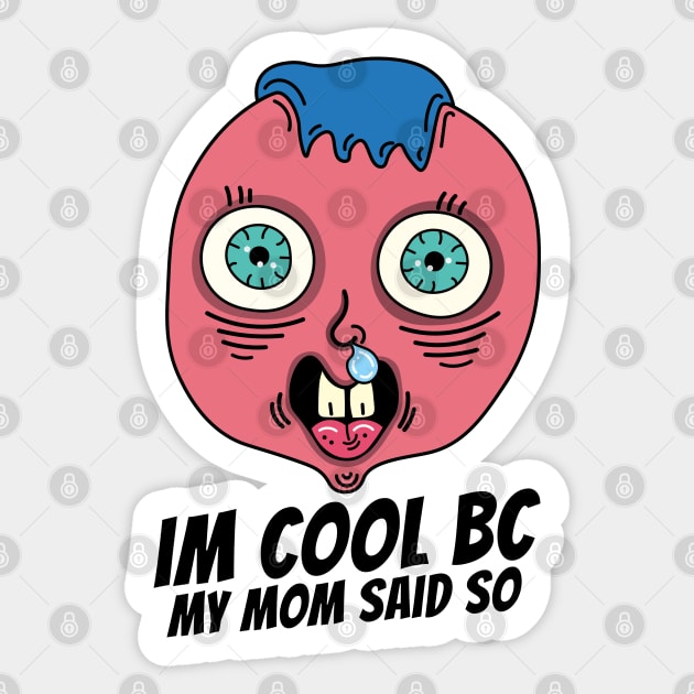 My mom says i'm cool, trash kid Sticker by Sourdigitals